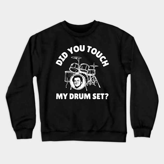 Did You Touch My Drum Set? Crewneck Sweatshirt by Three Meat Curry